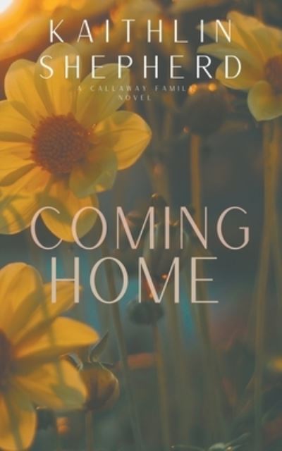 Cover for Kaithlin Shepherd · Coming Home: Special Edition - Callaway Family (Paperback Book) (2022)