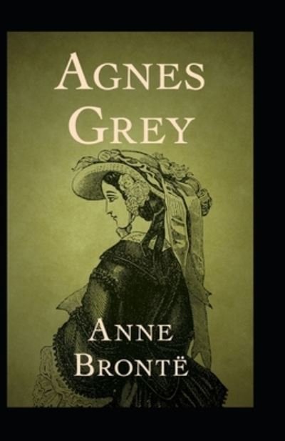 Agnes Grey by Anne Bronte - Anne Bronte - Bücher - Independently Published - 9798423923631 - 27. Februar 2022
