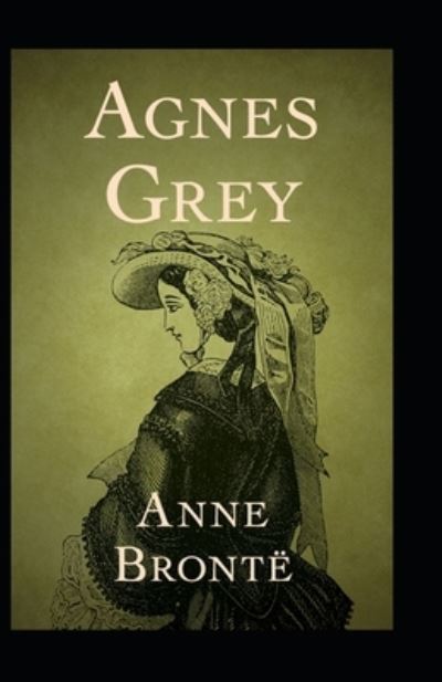 Agnes Grey by Anne Bronte - Anne Bronte - Kirjat - Independently Published - 9798423923631 - sunnuntai 27. helmikuuta 2022