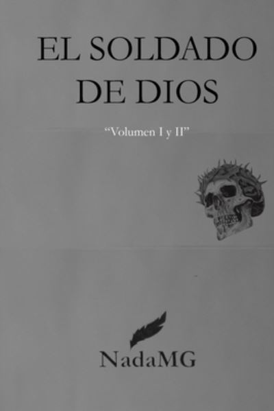 Cover for Adan J Mateos Gallardo · El Soldado de Dios: Volumen 1 y 2 (Paperback Book) (2021)