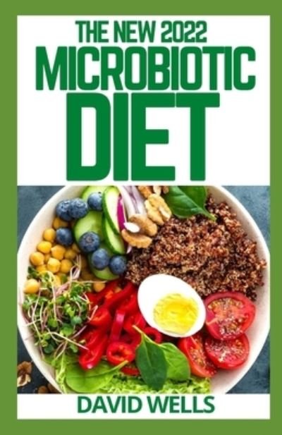 Cover for David Wells · The New 2022 Microbiotic Diet: A Beginner's Step-by-Step Guide With Meal Plan (Paperback Book) (2021)