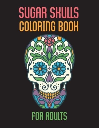 Cover for Kacper Banas · Sugar Skulls Coloring Book For Adults (Paperback Book) (2020)