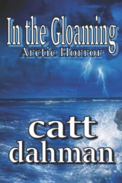 Cover for Catt Dahman · In the Gloaming (Paperback Book) (2020)