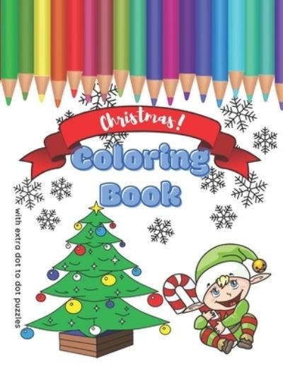 Christmas! Coloring Book With Extra Dot To Dot Puzzles. - Isa Lazure - Bøger - Independently Published - 9798566947631 - 18. november 2020