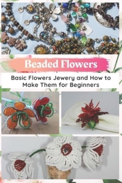Cover for Jessie Taylor · Beaded Flowers (Taschenbuch) (2020)