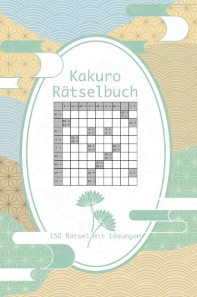 Cover for Independently Published · Kakuro Rätselbuch - 150 Rätsel mit Lösungen (Taschenbuch) (2020)
