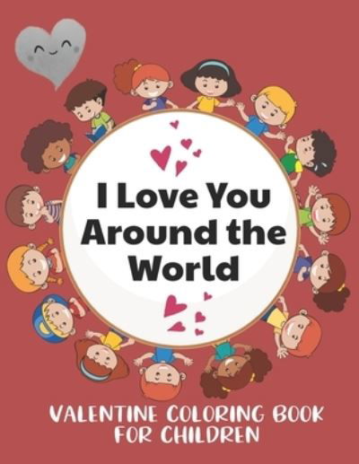 I Love You Around the World, Valentine Coloring Book for Children - Immanuel Blessings - Książki - Independently Published - 9798594261631 - 13 stycznia 2021