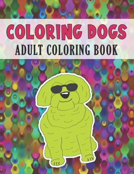 Cover for Nelson a Hart · Coloring Dogs Adult Coloring Book (Paperback Bog) (2020)