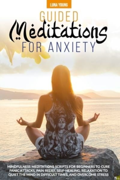 Guided Meditations for Anxiety - Luna Young - Books - Independently Published - 9798653153631 - June 11, 2020