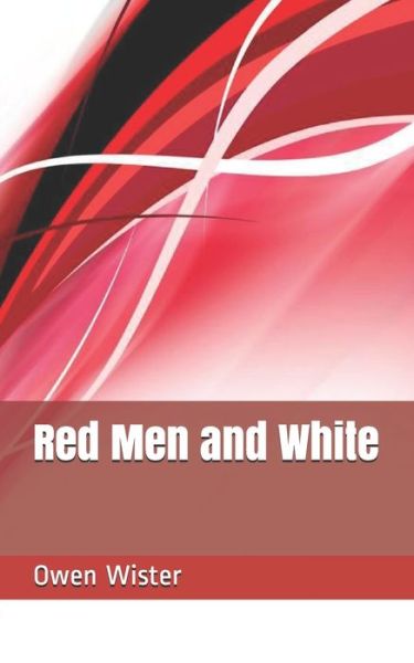 Cover for Owen Wister · Red Men and White (Paperback Book) (2021)