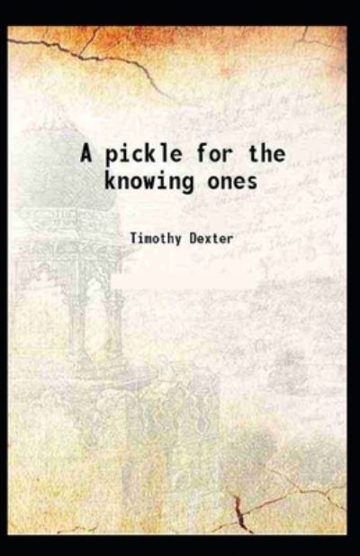 Cover for Timothy Dexter · A Pickle for the Knowing Ones (Paperback Book) (2021)