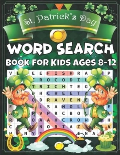 Cover for Word Press · St. Patrick's Day Word Search Book for Kids: Ages 8-12; Perfect Gift For Patrick's Day-Large Print Word Search Game To Play With Your Friends &amp; Family; 76 Puzzles Word Search Large Print with Solution Activity Book For Kids (Paperback Book) [Large type / large print edition] (2021)