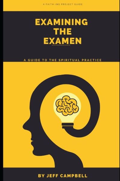 Cover for Jeff Campbell · Examining the Examen: A Guide to the Spiritual Practice (Pocketbok) (2021)