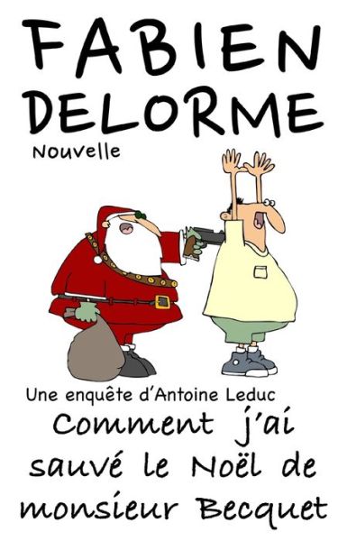 Cover for Fabien Delorme · Comment j'ai sauve le Noel de monsieur Becquet - Les Enquetes d'Antoine Leduc (Paperback Book) (2021)