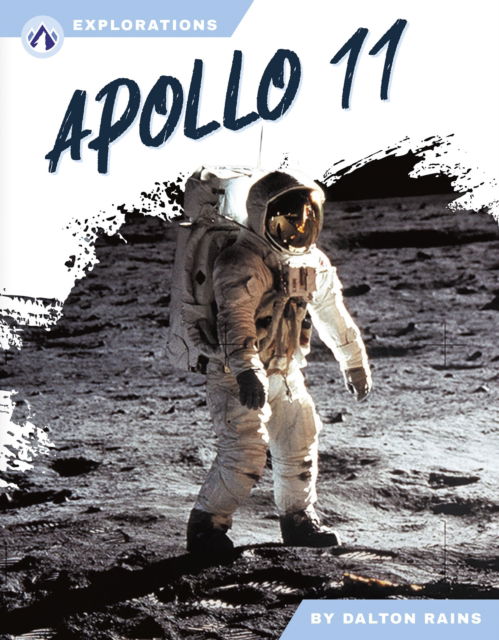 Apollo 11 - Explorations - Dalton Rains - Books - North Star Editions - 9798892503631 - 2025