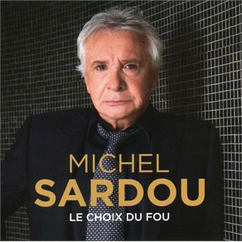 Le choix du fou - Michel Sardou - Music - MERCURY - 0602567090632 - October 20, 2017