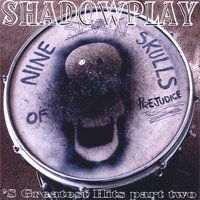 Cover for Shadowplay · 's Greatest Hits Pt. 2: the 9 Skulls of Prejudice (CD) (2006)