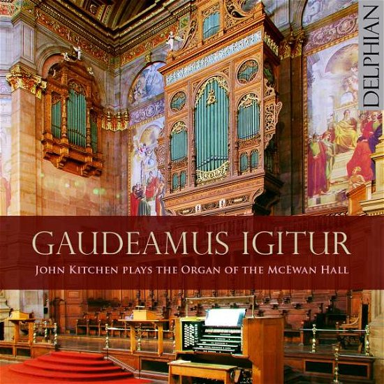 Gaudeamus Igitur - John Kitchen - Musikk - DELPHIAN - 0801918341632 - 14. september 2016