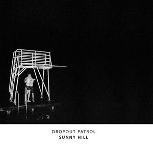 Cover for Dropout Patrol · Sunny Hill (LP) (2015)