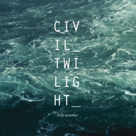 Cover for Civil Twilight · Holy Weather (CD) (2013)