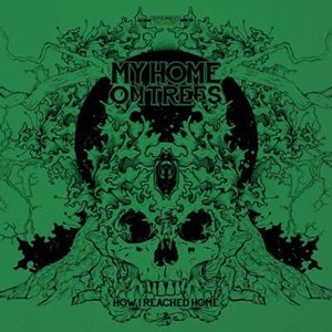 My Home on Trees · How I Reached Home (Green Vinyl) (LP) [Limited edition] (2017)