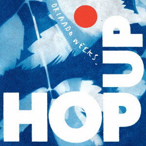 Cover for Orlando Weeks · Hop Up (CD) [Japan Import edition] (2022)