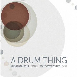 Cover for Kohashi, Atzko &amp; Tony Overwater · A Drum Sing (CD) [Japan Import edition] (2023)