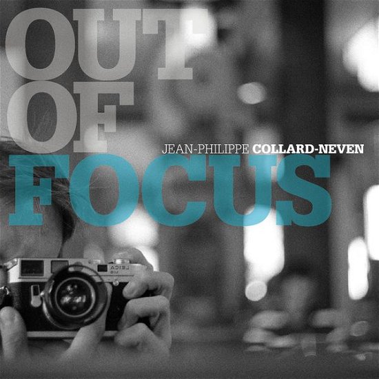 Cover for Collard-Neven Jean-Philippe · Out Of Focus (CD) (2015)