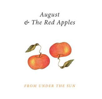 August & the Red Apples · From Under the Sun (CD) (2013)