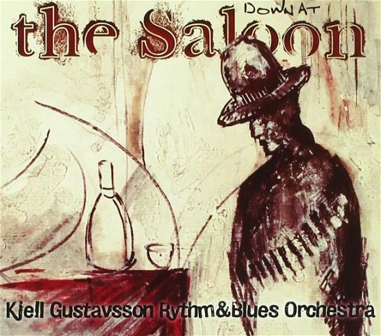 Cover for Kjell Gustavsson Rhythm and Blues Orchestra · Down at the Saloon (CD) (2018)