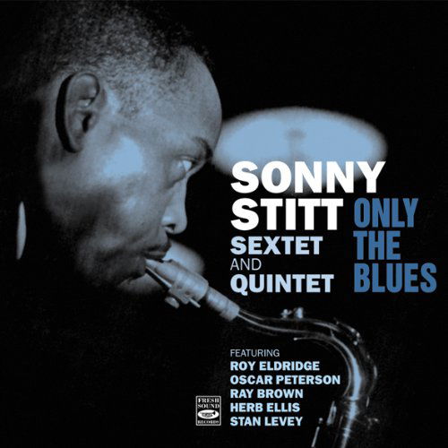 Only The Blues - Sonny Stitt - Música - FRESH SOUND - 8427328605632 - 12 de noviembre de 2009
