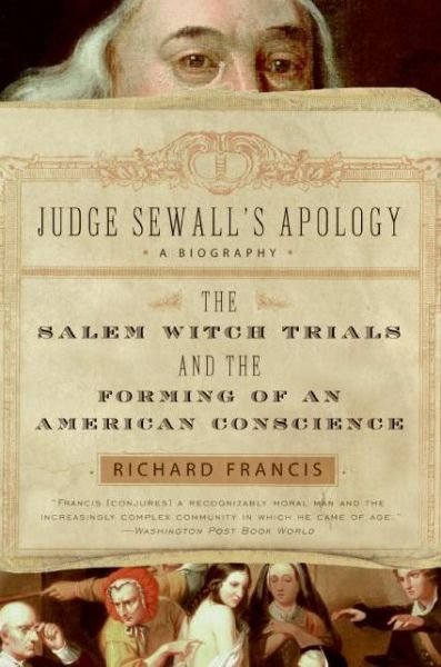 Cover for Richard Francis · Judge Sewall's Apology: the Salem Witch Trials and the Forming of an American Conscience (Paperback Bog) [Reprint edition] (2006)