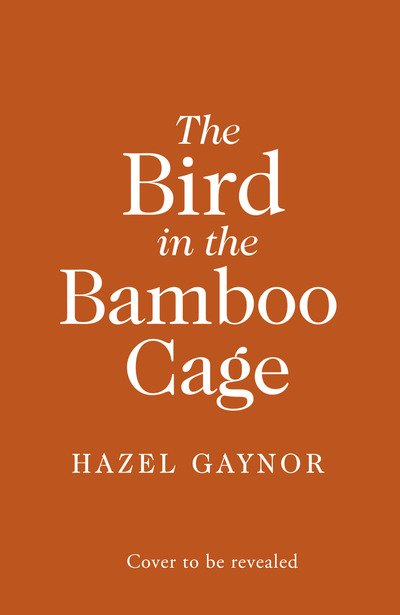 Cover for Hazel Gaynor · The Bird in the Bamboo Cage (Gebundenes Buch) (2020)