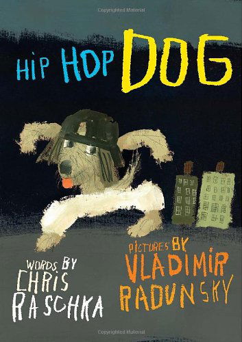 Hip Hop Dog - Chris Raschka - Książki - HarperCollins - 9780061239632 - 23 lutego 2010