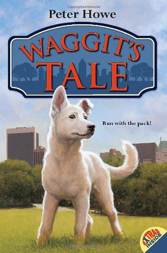 Waggit's Tale - Waggit - Peter Howe - Books - HarperCollins - 9780061242632 - April 28, 2009