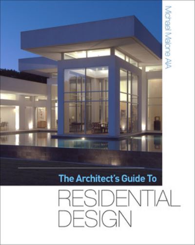 Cover for Michael Malone · The Architect's Guide to Residential Design (Inbunden Bok) [Ed edition] (2009)