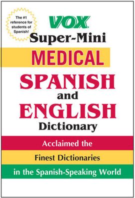 Vox Super-Mini Medical Spanish and English Dictionary - Vox - Kirjat - McGraw-Hill Education - Europe - 9780071788632 - maanantai 16. huhtikuuta 2012