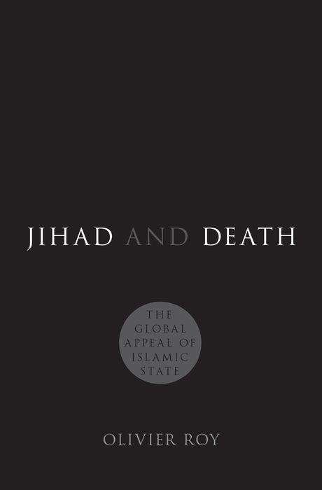 Cover for Olivier Roy · Jihad and Death The Global Appeal of Islamic State (Bok) (2017)