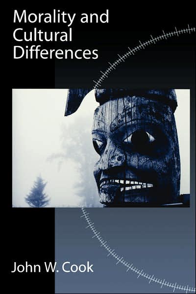 Cover for Cook, John W. (Professor of Philosophy, Professor of Philosophy, University of Oregon (Emeritus)) · Morality and Cultural Differences (Pocketbok) (2003)