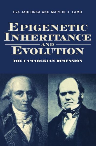 Cover for Jablonka, Eva (Cohn Institute for the History and Philosophy of Science and Ideas, Cohn Institute for the History and Philosophy of Science and Ideas, Tel-Aviv University, Israel) · Epigenetic Inheritance and Evolution: The Lamarckian Dimension (Paperback Book) (1999)