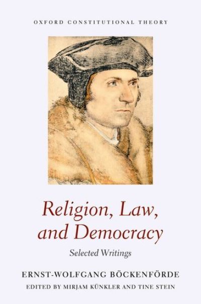 Cover for Bockenforde, Ernst-Wolfgang (Professor Emeritus, Professor Emeritus, University of Freiburg) · Religion, Law, and Democracy: Selected Writings - Oxford Constitutional Theory (Hardcover Book) (2020)