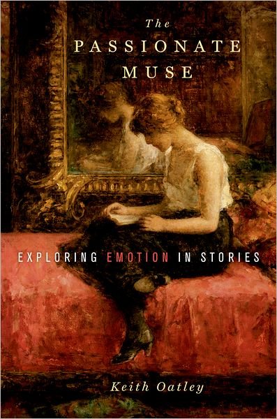 Cover for Oatley, Keith (Professor Emeritus, Department of Human Development &amp; Applied Psychology, Professor Emeritus, Department of Human Development &amp; Applied Psychology, University of Toronto, Toronto, Ontario, Canada) · The Passionate Muse: Exploration of emotion in stories (Hardcover bog) (2012)