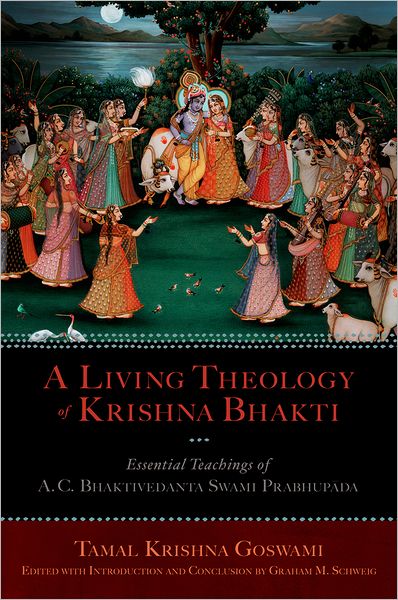 Cover for Goswami, Tamal Krishna (Doctoral candidate (deceased), Doctoral candidate (deceased), University of Cambridge) · A Living Theology of Krishna Bhakti: Essential Teachings of A. C. Bhaktivedanta Swami Prabhupada (Hardcover Book) (2012)