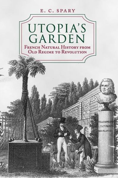Cover for E. C. Spary · Utopia's Garden: French Natural History from Old Regime to Revolution (Paperback Book) [2nd edition] (2000)