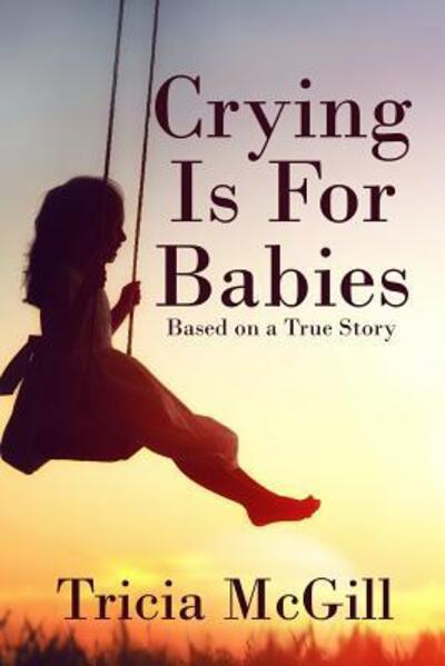 Cover for Tricia McGill · Crying Is for Babies (Paperback Book) (2019)