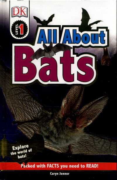 Cover for Caryn Jenner · All About Bats: Explore the World of Bats! - DK Readers Level 1 (Hardcover Book) (2017)