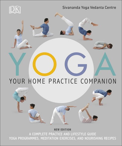 Cover for Sivananda Yoga Vedanta Centre · Yoga Your Home Practice Companion: A Complete Practice and Lifestyle Guide: Yoga Programmes, Meditation Exercises, and Nourishing Recipes (Hardcover Book) (2018)