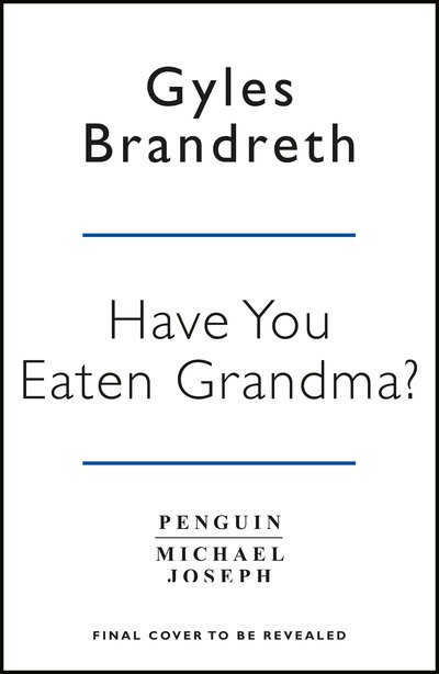 Cover for Gyles Brandreth · Have You Eaten Grandma? (Hardcover bog) (2018)