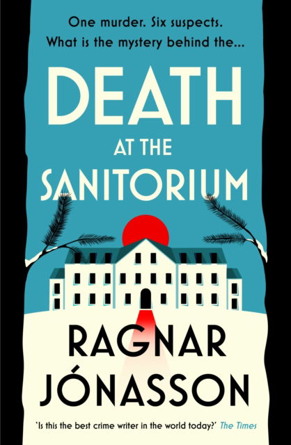 Death at the Sanatorium - Ragnar Jonasson - Livros - Penguin Books Ltd - 9780241493632 - 22 de agosto de 2024