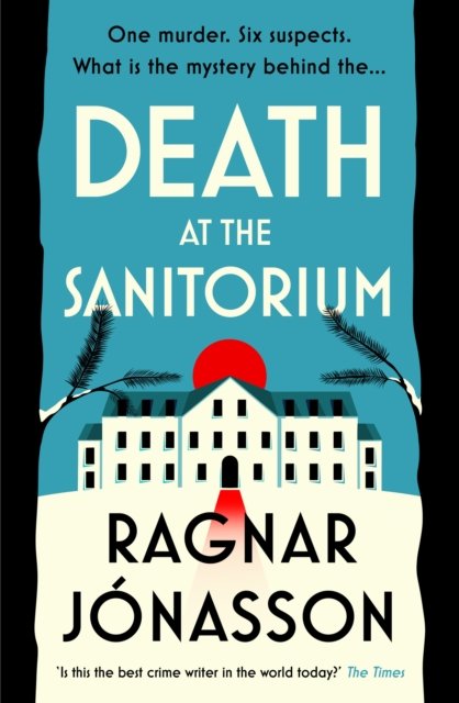 Cover for Ragnar Jonasson · Death at the Sanatorium (Innbunden bok) (2024)